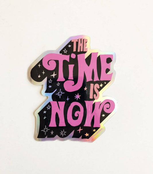 The Time Is Now sticker