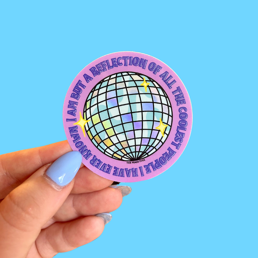 Reflection of The Coolest People I've Known Holo Sticker