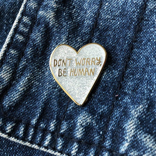 Don't Worry, Be Human Enamel Pin