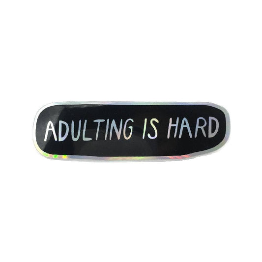 Adulting Is Hard Sticker