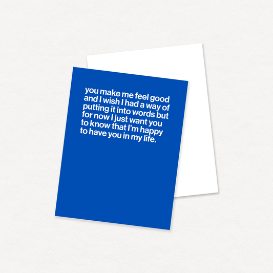 You Make Me Feel Good greeting card