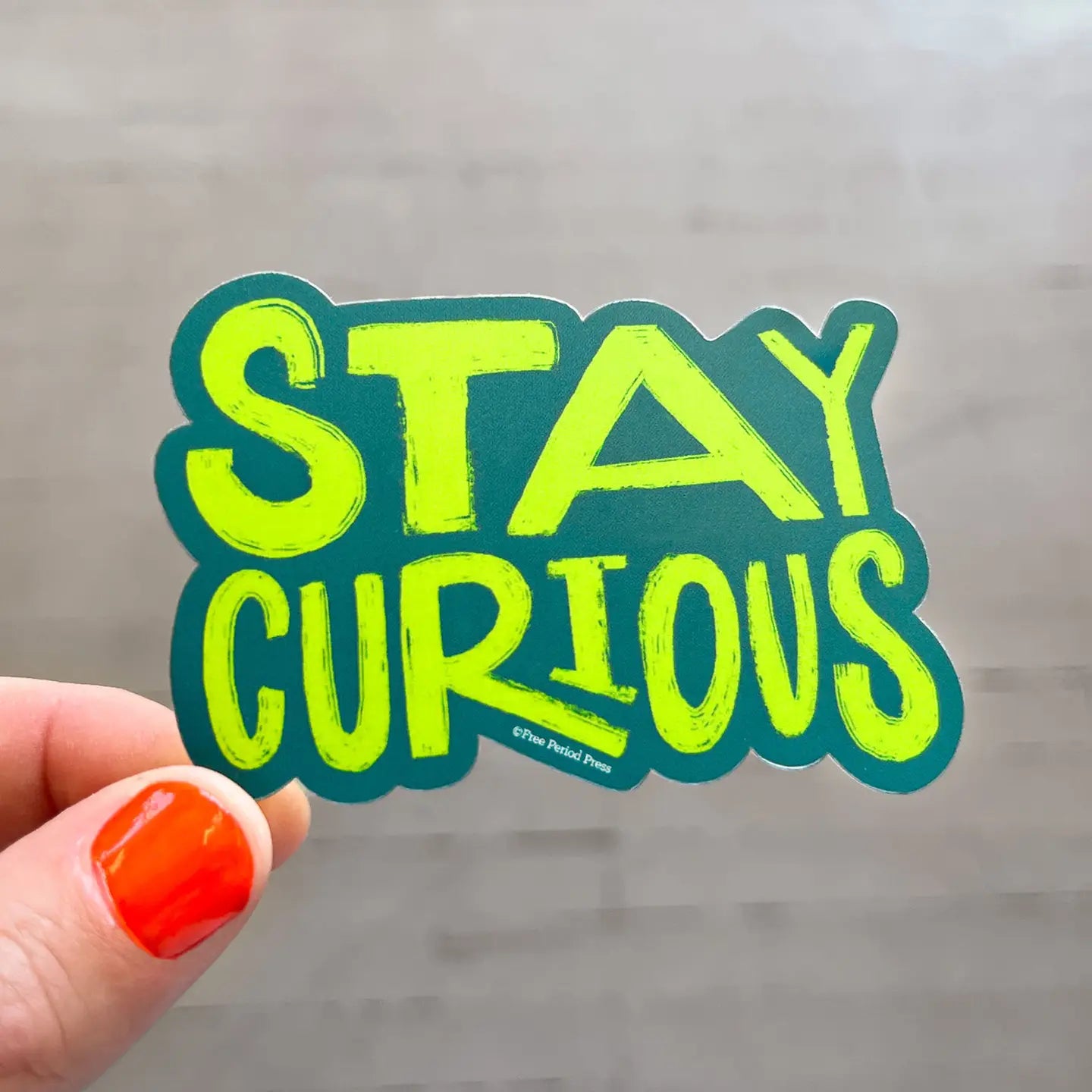 Stay Curious Sticker