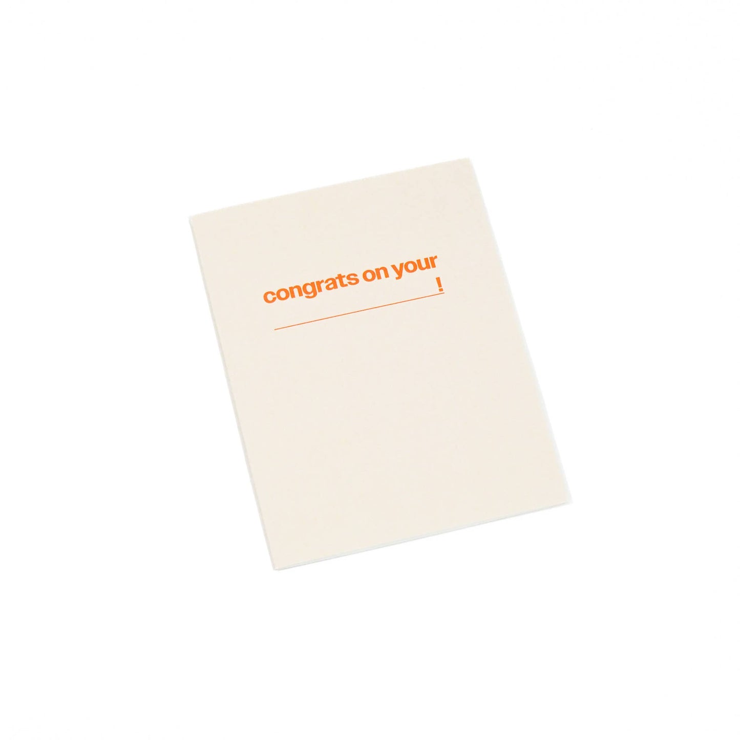 Congrats on your (blank) - greeting card