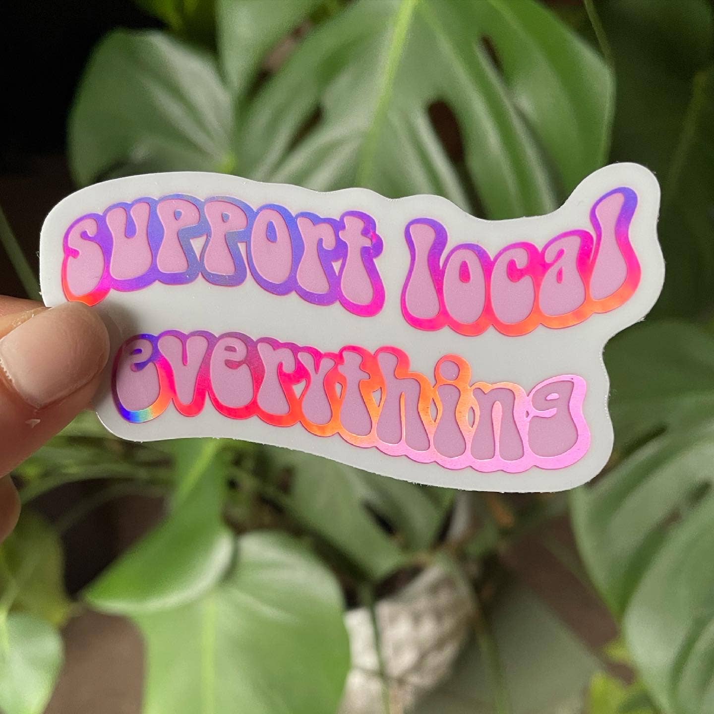 Support Local Everything Holographic Sticker